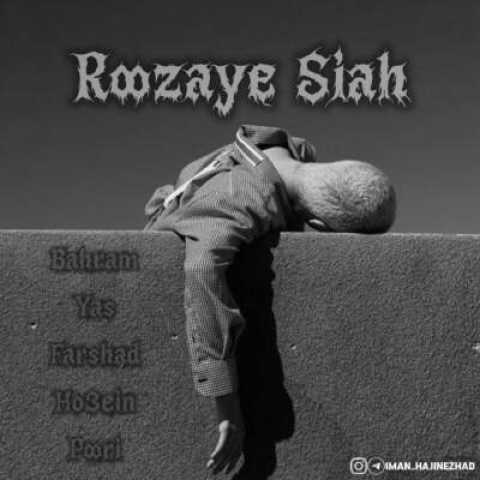 دانلود آهنگ ( روزای سیاه ) از بهرام و یاس و فرشاد و حصین و پوری